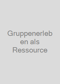 Cover Gruppenerleben als Ressource