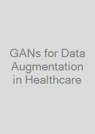 GANs for Data Augmentation in Healthcare