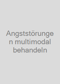 Angststörungen multimodal behandeln