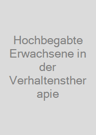 Hochbegabte Erwachsene in der Verhaltenstherapie