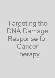 Cover Targeting the DNA Damage Response for Cancer Therapy