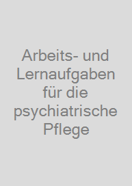 Arbeits- und Lernaufgaben für die psychiatrische Pflege