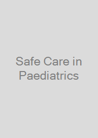 Safe Care in Paediatrics