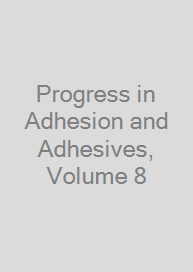 Cover Progress in Adhesion and Adhesives, Volume 8