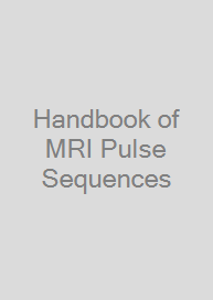 Handbook of MRI Pulse Sequences