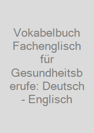 Cover Vokabelbuch Fachenglisch für Gesundheitsberufe: Deutsch - Englisch