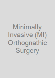 Minimally Invasive (MI) Orthognathic Surgery
