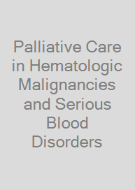 Palliative Care in Hematologic Malignancies and Serious Blood Disorders