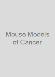 Mouse Models of Cancer