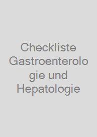 Checkliste Gastroenterologie und Hepatologie