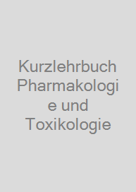 Kurzlehrbuch Pharmakologie und Toxikologie