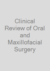 Clinical Review of Oral and Maxillofacial Surgery