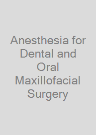 Anesthesia for Dental and Oral Maxillofacial Surgery