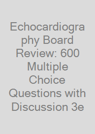 Cover Echocardiography Board Review: 600 Multiple Choice  Questions with Discussion 3e
