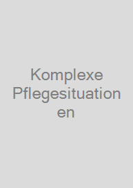 Komplexe Pflegesituationen