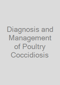 Diagnosis and Management of Poultry Coccidiosis