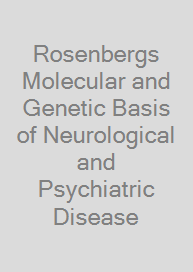 Rosenbergs Molecular and Genetic Basis of Neurological and Psychiatric Disease