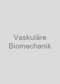 Vaskuläre Biomechanik
