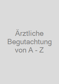 Cover Ärztliche Begutachtung von A - Z