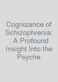 Cover Cognizance of Schizophrenia: : A Profound Insight Into the Psyche
