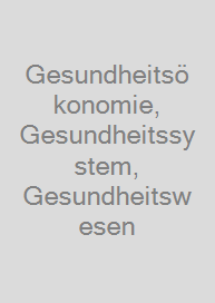 Gesundheitsökonomie, Gesundheitssystem, Gesundheitswesen