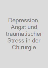 Depression, Angst und traumatischer Stress in der Chirurgie