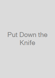 Put Down the Knife