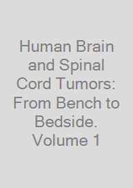 Cover Human Brain and Spinal Cord Tumors: From Bench to Bedside. Volume 1