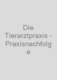 Cover Die Tierarztpraxis - Praxisnachfolge