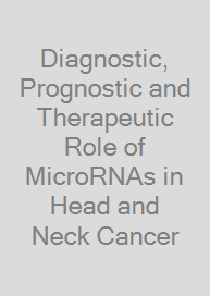 Cover Diagnostic, Prognostic and Therapeutic Role of MicroRNAs in Head and Neck Cancer