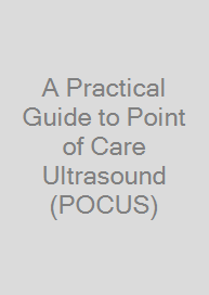 A Practical Guide to Point of Care Ultrasound (POCUS)
