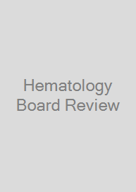 Hematology Board Review