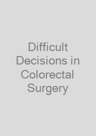 Cover Difficult Decisions in Colorectal Surgery