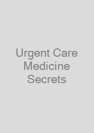 Urgent Care Medicine Secrets