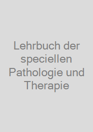 Lehrbuch der speciellen Pathologie und Therapie