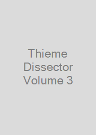 Thieme Dissector Volume 3