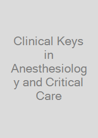 Clinical Keys in Anesthesiology and Critical Care