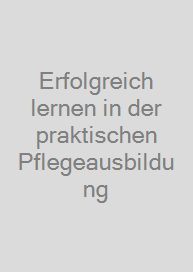 Cover Erfolgreich lernen in der praktischen Pflegeausbildung