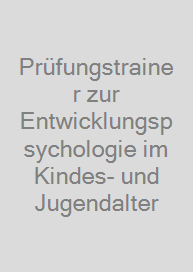 Cover Prüfungstrainer zur Entwicklungspsychologie im Kindes- und Jugendalter