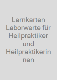 Lernkarten Laborwerte für Heilpraktiker und Heilpraktikerinnen