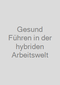 Cover Gesund Führen in der hybriden Arbeitswelt