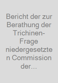 Cover Bericht der zur Berathung der Trichinen-Frage niedergesetzten Commission der Medicinischen Gesellschaft zu Berlin über Öffentliche Schlachthäuser