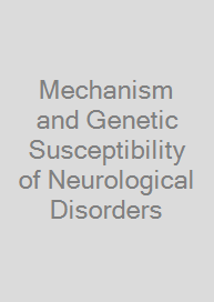 Mechanism and Genetic Susceptibility of Neurological Disorders