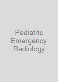 Pediatric Emergency Radiology