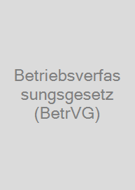 Betriebsverfassungsgesetz (BetrVG)