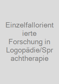 Einzelfallorientierte Forschung in Logopädie/Sprachtherapie