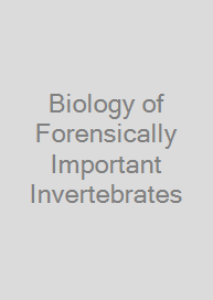 Biology of Forensically Important Invertebrates