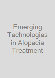 Emerging Technologies in Alopecia Treatment