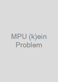 MPU (k)ein Problem