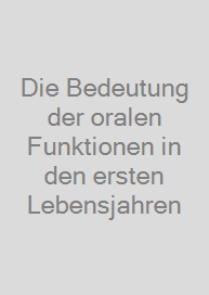 Die Bedeutung der oralen Funktionen in den ersten Lebensjahren